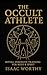 THE OCCULT ATHLETE: RITUAL ...
