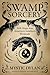 Swamp Sorcery by Mystic Dylan