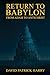 Return to Babylon: From Adam to Antichrist