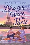 Like We Were in Paris by Stephan  Lee