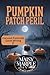 Pumpkin Patch Peril: A Small Town Harvest Festival Cozy Mystery Series (Harvest Festivals Gone Wrong Mystery Series Book 2)