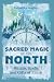 Sacred Magic of the North by Tahverlee Anglen