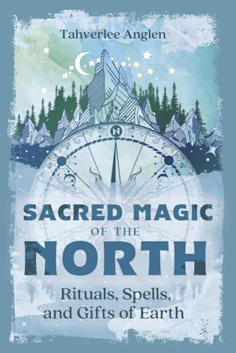 Sacred Magic of the North: Rituals, Spells, and Gifts of Earth (Paperback)