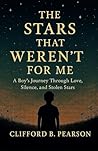 The Stars That Weren’t For Me: A Boy’s Journey Through Love, Silence, and Stolen Stars