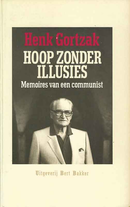 Hoop zonder illusies; memoires van een communist