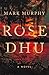 Rose Dhu by Mark   Murphy