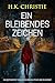 Ein bleibendes Zeichen: Ein raffinierter Thriller, in dem nichts ist, wie es scheint. (German Edition)