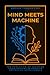 Mind Meets Machine: The Evolution of Learning from Ancient Wisdom to Artificial Intelligence (The AI Playbooks)