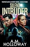 Silent Intruder by A.M. Holloway Silent Intruder by A.M. Holloway
