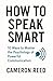 How to Speak Smart by Cameron Reed