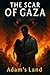 The Scar of Gaza by M.A. RAHAL The Scar of Gaza by M.A. RAHAL