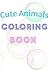 Cute Animals Coloring Book ...