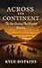 ACROSS THE CONTINENT by kyle Hopkins