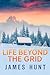 Life Beyond the Grid by James Hunt