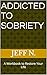 Addicted to Sobriety: A Wor...