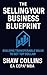 The Sell Your Business Blueprint: Get Premium Pricing In The Shortest Time Possible