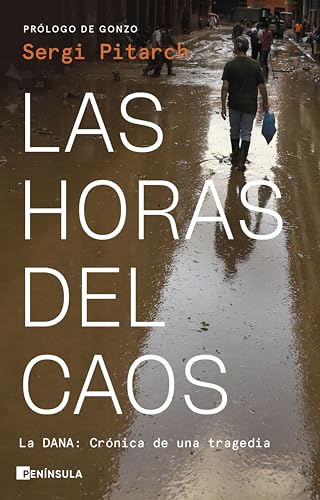 Portada de Las horas del caos: La dana. Crónica de una tragedia, de Sergi Pitarch