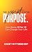 The Point Is in the Purpose: How Going 10 for 10 Can Change Your Life