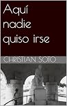 Aquí nadie quiso ...