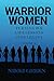 Warrior Women: Turning Our ...