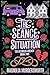 The Seance Situation by Magnolia Murdersworth The Seance Situation by Magnolia Murdersworth