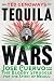 Tequila Wars: José Cuervo and the Bloody Struggle for the Spirit of Mexico