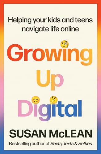 Growing Up Digital: Helping your kids and teens navigate life online (Kindle Edition)