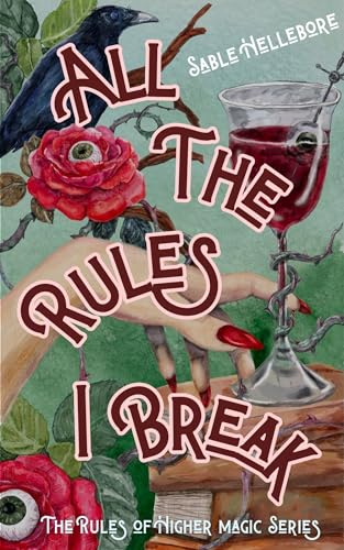 All The Rules I Break (The Rules of Higher Magic, #1)