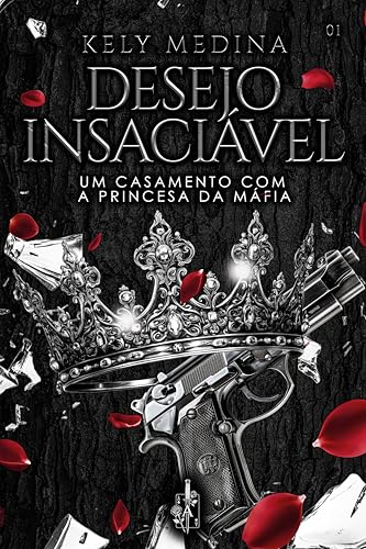 Desejo insaciável - Um casamento com a princesa da máfia (Império de desejos Livro 1) (Portuguese Edition)