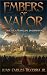 Embers of Valor by Juan Becerra