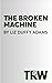 The Broken Machine