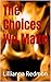 The Choices We Make by Lillianna Redmon