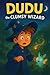 Dudu the Clumsy Wizard: A B...