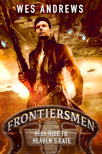 Frontiersmen: Hell Ride to Heaven's Gate: A Thrilling Science Fiction Western Adventure! (Kindle Edition)