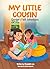 My Little Cousin: A Cayden’s Faith Adventures Story about Kindness, Courage and Inspiring Others