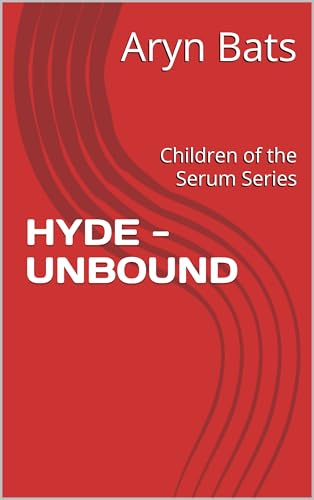 HYDE - UNBOUND: Children of the Serum Series (Kindle Edition)