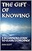 THE GIFT OF KNOWING: A BEGI...