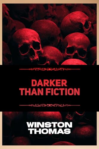 Darker Than Fiction: Real-Life Horror Stories That Will Shock and Disturb You (Kindle Edition)