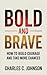 BOLD AND BRAVE by Charles C. Johnson