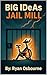 BIG IDeAs: Jail Mill [Revised] (BIG IDeAs. Book 5)