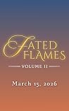 Fated Flames: Vol...
