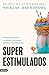 Superestimulados: Por qué no podemos resistirnos a los malos hábitos y cómo liberarnos (Imago Mundi) (Spanish Edition)