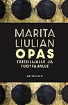 Marita Liulian opas taiteilijalle ja tuottajalle Marita Liulian opas taiteilijalle ja tuottajalle