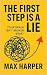 The First Step is a Lie by Max Harper