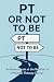 PT or Not to Be by John Bonavita