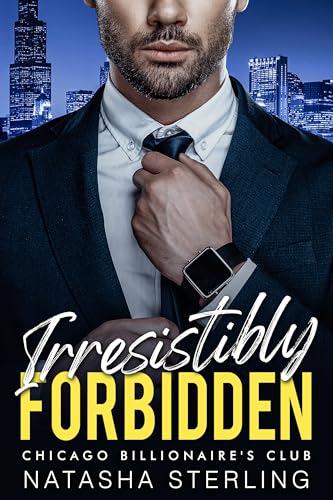 Irresistibly Forbidden: An Age-Gap Standalone (Chicago Billionaire's Club Book 1)