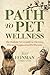 Path to Pet Wellness: The Holistic Vet’s Guide to Thriving Pets and Empowered Pet Parents