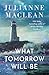 What Tomorrow Will Be: A Novel