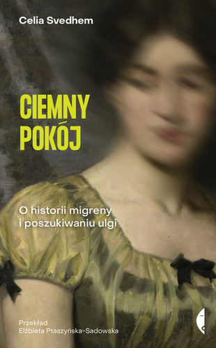 Ciemny pokój. O historii migreny i poszukiwaniu ulgi (Hardcover)