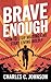 BRAVE ENOUGH: HOW TO STOP W...